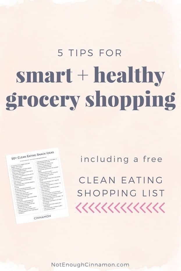 5 tips for smart and healthy grocery shopping (+ a free clean eating shopping list) - CLICK HERE to download the list! NotEnoughCinnamon.com