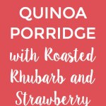 Quinoa Porridge with Roasted Rhubarb and Strawberries - A perfect breakfast and brunch recipe! Gluten free and vegan – NotEnoughCinnamon.com