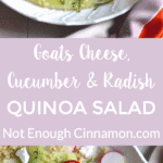 Quinoa Salad with Goats Cheese, Cucumber and Radish. A light but filling healthy salad, naturally gluten free. Click to see the recipe #cleaneating | NotEnoughCinnamon.com