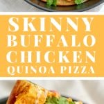 Skinny Buffalo Chicken Pizza made with a super easy Quinoa Crust - #glutenfree #cleaneating - Click here to see the recipe on NotEnoughCinnamon.com