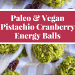 Cranberry Pistachio Paleo Energy Balls